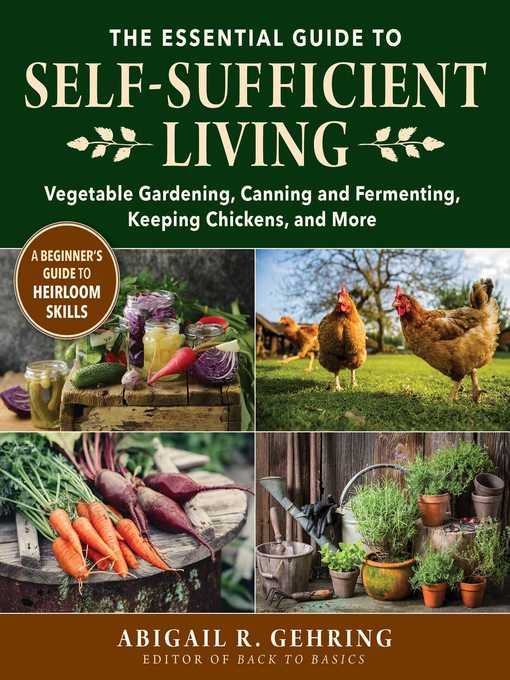 Title details for The Essential Guide to Self-Sufficient Living: Vegetable Gardening, Canning and Fermenting, Keeping Chickens, and More by Abigail Gehring - Available